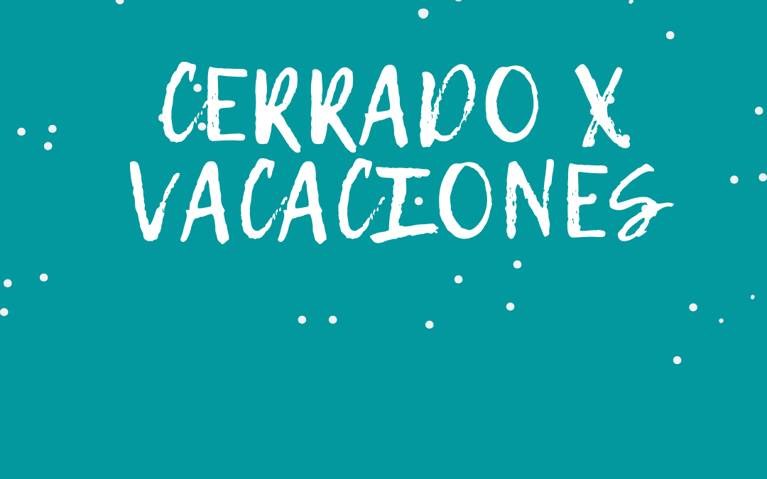 CERRADO POR VACACIONES